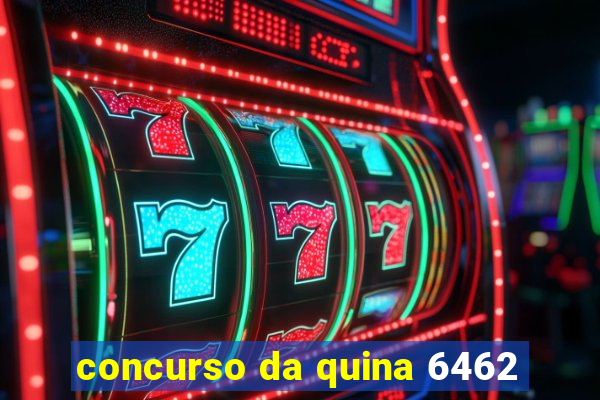 concurso da quina 6462